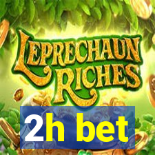 2h bet